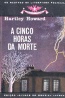 A Cinco Horas da Morte - Hartley Howard