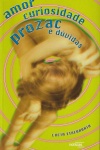 Amor, curiosidade, prozac e dvidas