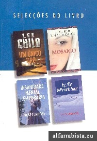 Um �nico tiro [e] Mosaico [e] Insanidade mental tempor�ria [e] Para al�m do horizonte branco