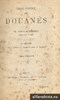 Trait� Pratique des Douanes - 2 Volumes