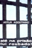 At� na pris�o fui roubado - Artur Agostinho