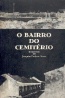 O Bairro do Cemitrio - Joaquim Pacheco Neves