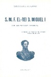 S. M. F. El-Rei D. Miguel I