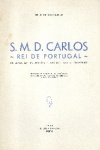 S. M. D. Carlos - Rei de Portugal