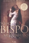S� ao bispo me confesso