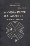 A vida depois da morte!...