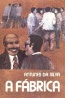 A fbrica - Antunes da Silva