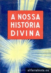 A nossa hist�ria divina