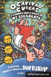 O Capito Cuecas e a bronca com a malta do WC escarlate