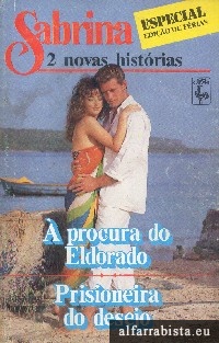 � procura do Eldorado [e] Prisioneira do desejo