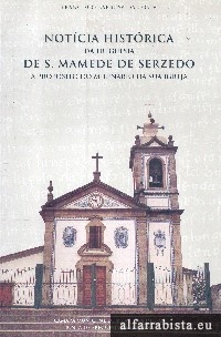 Notcia Histrica da Freguesia de S. Mamede de Serzedo a propsito do milenrio da sua Igreja