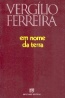 Em nome da terra - Verg�lio Ferreira
