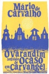 O varandim seguido de Ocaso em Carvangel