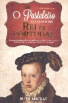 O pasteleiro que queria ser Rei de Portugal