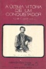A ltima vitria de um conquistador - Camilo Castelo Branco