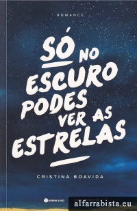 S� no escuro podes ver as estrelas