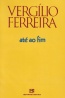 At ao fim - Verglio Ferreira