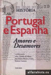 Portugal e Espanha - Amores e Desamores