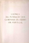 Crónica da Fundação dos Caminhos de Ferro em Portugal