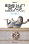 Histria da Arte Portuguesa no Mundo (1415-1822) - 2 Vols.