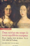 Duas rainhas em tempo de novos equilbrios europeus