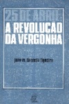 25 de Abril: A Revoluo da Vergonha