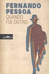 Quando fui outro - Fernando Pessoa