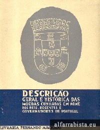 Descrio Geral e Histrica das Moedas Cunhadas em Nome dos Reis, Regentes e Governadores de Portugal