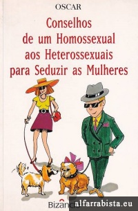 Conselhos de um homossexual aos heterossexuais para seduzir mulheres
