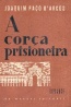 A Cora Prisioneira - Joaquim Pao D'Arcos